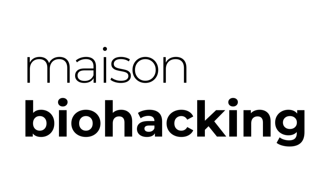 Maison Biohacking